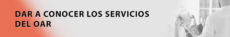 DAR A CONOCER LOS SERVICIOS DEL OAR