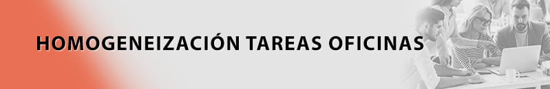 HOMOGENEIZACIÓN TAREAS OFICINAS