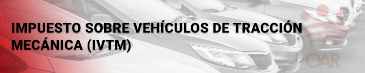 Impuesto sobre vehículos de tracción mecánica (IVTM)